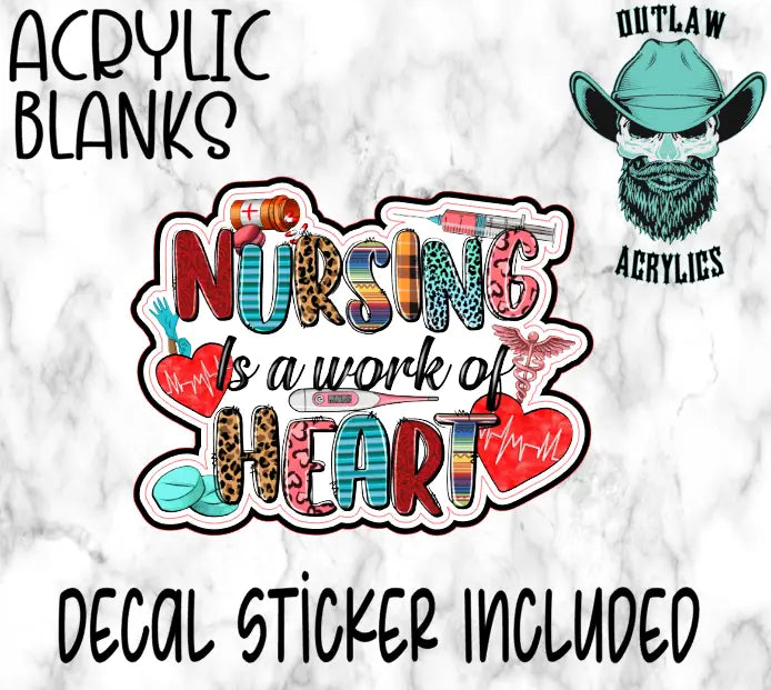 Nursing is a work of heart Acrylic & Decal Set - Outlaw Acrylics